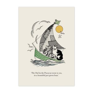 May include: Illustration of an owl and a cat sailing in a pea green boat. The boat has a patchwork sail and a green flag. The sun and seagulls are in the sky. The text reads: 'The Owl & the Pussycat went to sea, in a beautiful pea green boat.'