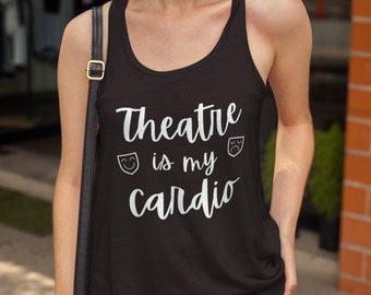 Theatre is my Cardio, Women&#39;s Racerback Tank, Theater Actress Funny Gift, Gym Exercise Outfit