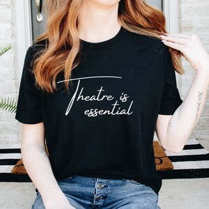 Theatre is Essential Shirt, Short Sleeve Tee, Broadway Shirt, Pandemic COVID-19, Theatre Shirt, Theater Gift