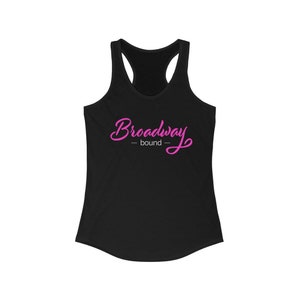 Broadway Bound Women's Racerback Tank, Slim Fit Top, Theatre Shirt, Actress Gift