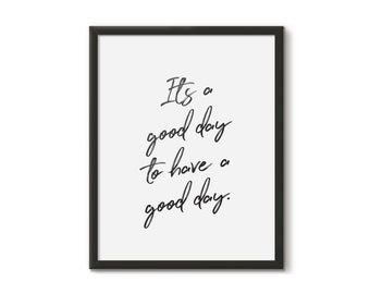 It's A Good Day Print | Digital Download | Office Wall Art | Poster Print | Motivational Quotes | Inspirational Quotes Print | Gifts | Quote