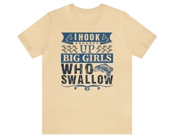 I Hook Up Big Girls T-shirt, Fishing Shirt, Pro Fisher, Bass Fishing Shirt, Fishing Gift for Men, Funny Fishing Shirt, Unisex Fishing Shirt