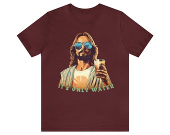 Funny Jesus Christ shirt, Jesus Christ with a beer, Only Water, Funny Party shirt, Religious Party shirt, unisex Jesus Christ Party Shirt