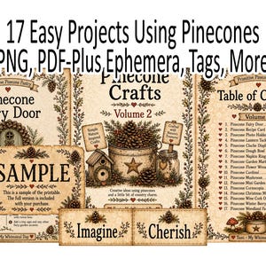 May include: A digital printable collection titled 17 Easy Projects Using Pinecones PNG, PDF-Plus Ephemera, Tags, More. The pages feature vintage-style illustrations of pinecones, a birdhouse, and text including Pinecone Fairy Door and Table of Contents.