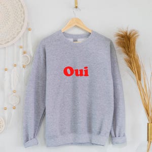 Oui Sweatshirt sweater friend French Yes gift Red jumper wife girlfriend love present teacher White Black Pink Grey Top