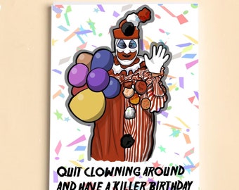 Quit Clowning Around and Have a Killer Birthday - John Wayne Gacy A5 hand drawn Birthday Card   (300gsm card)