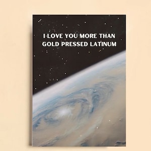 I love you more than Gold Pressed Latinum - 300GSM Greeting Card/Any Occasion