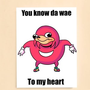 Tu sais da wae à mon cœur - Carte de Saint Valentin ougandaise Knuckles Meme - A5