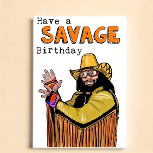 Have a Savage Birthday - Macho Man Randy Savage WWF/WWE inspirierte A5 handgezeichnete Karte (300gsm Karte)
