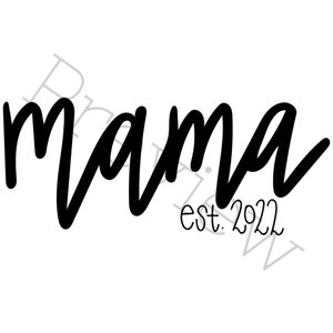 Mama est. 2022 PNG and SVG Cut File for Silhouette and Crichton
