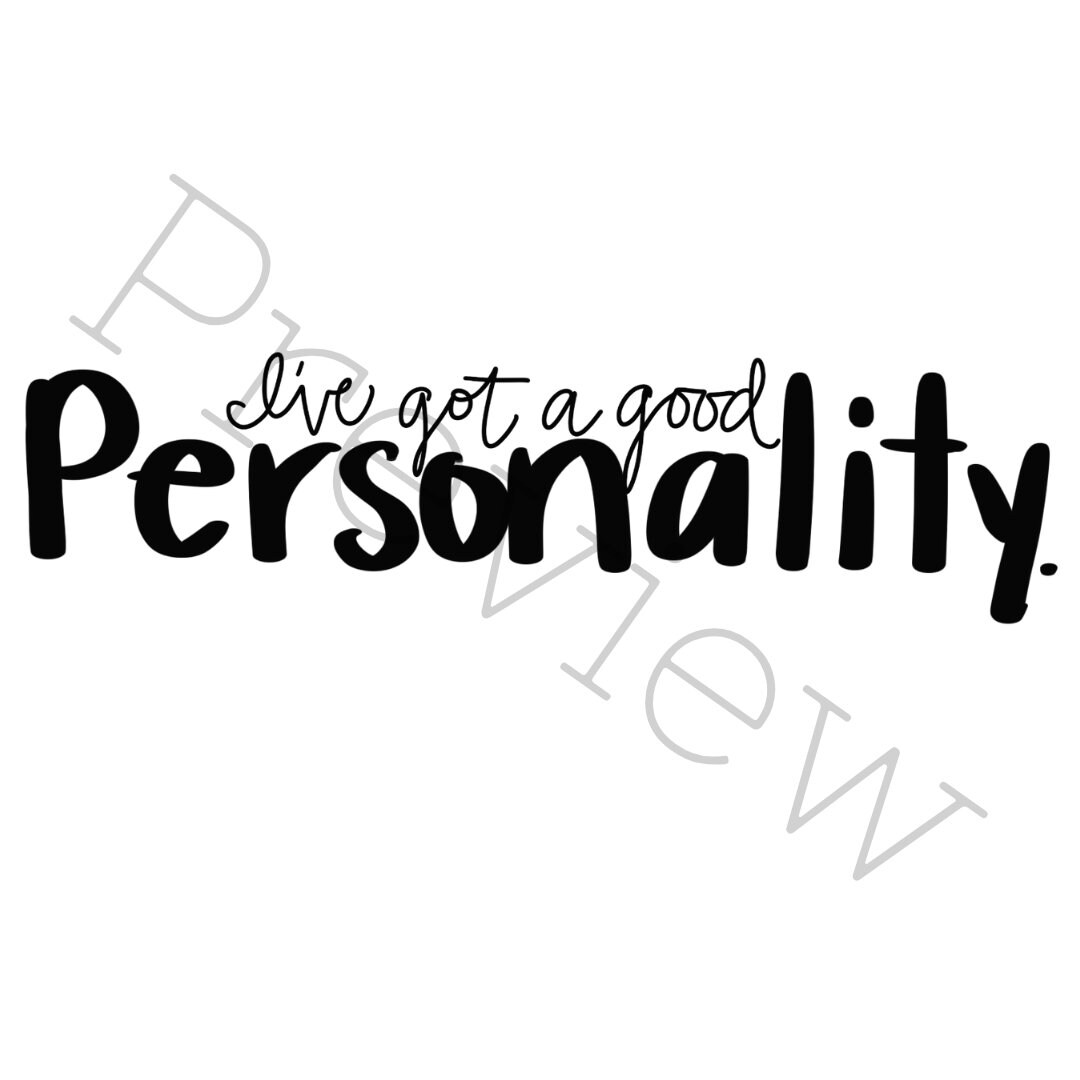 I ve Got A Good Personality PNG And SVG Cut File For Silhouette And i-ve-got-a-good-personality-png-and-svg-cut-file-for-silhouette-and