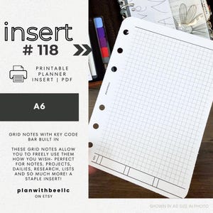 May include: White A6 grid notes planner insert with a key code bar. The insert includes the text "insert #118" and "Printable Planner Insert | PDF". The insert is shown in A6 size in the photo.