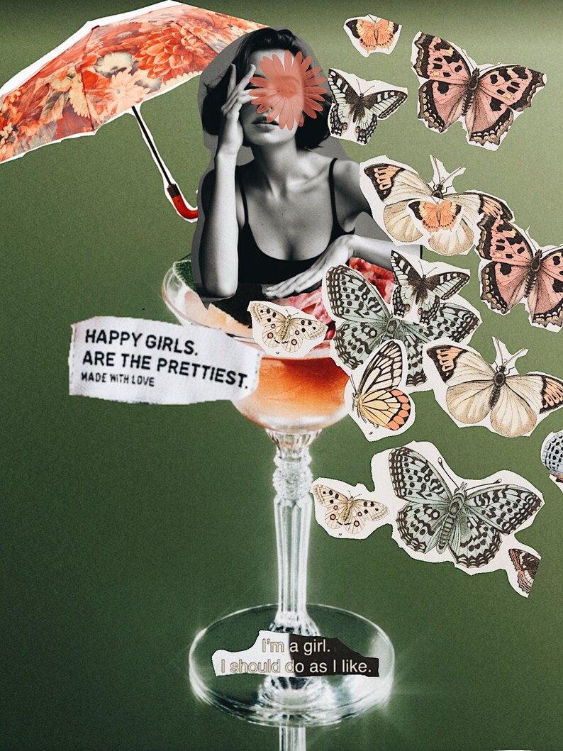 May include: A collage featuring a woman with a flower covering her eyes, a martini glass filled with colorful butterflies, and the text "Happy girls are the prettiest. Made with love." and "I'm a girl. I should do as I like."