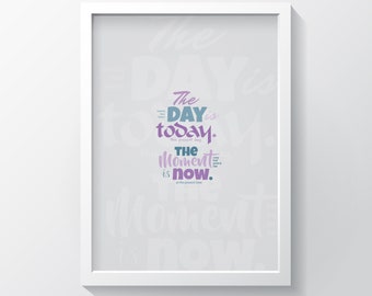 Motivational print/postcard, The Day is Today. The Moment is Now print -  Wall decor, wall art, wall prints