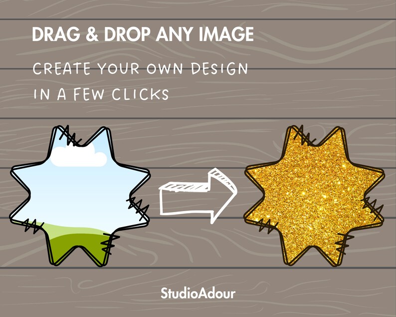 May include: A graphic showing a simple design with a white arrow pointing to the right. On the left is a star-shaped frame with a blue sky and green grass inside. On the right is a star-shaped frame filled with gold glitter. The text above the graphic reads "DRAG & DROP ANY IMAGE CREATE YOUR OWN DESIGN IN A FEW CLICKS". Below the graphic is the text "Studio Adour".