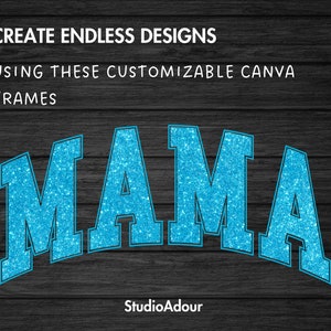 May include: Blue glitter letters spelling "MAMA" on a dark wood background. The text "CREATE ENDLESS DESIGNS USING THESE CUSTOMIZABLE CANVA FRAMES" is above the letters. The text "StudioAdour" is below the letters.