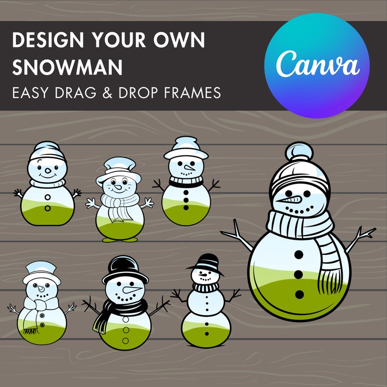 May include: A set of seven snowman illustrations with different hats, scarves, and facial features. The snowmen are all outlined in black and have green bodies. The text "DESIGN YOUR OWN SNOWMAN" and "EASY DRAG & DROP FRAMES" is at the top of the image. The text "Canva" is in a blue and purple circle at the top right of the image.