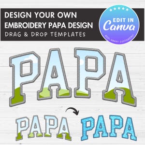 May include: Embroidery design template for the word "PAPA" with a blue sky and green hills background. The design is available in two styles, one with a gray outline and one with a blue outline. The text "EDIT IN Canva" is visible in the top right corner of the image.