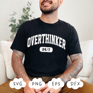 Overthinker Svg, Varsity Overthinker PNG, Funny T-Shirt, Motivational Svg, Mental Health, Cricut Svg, Sublimation Design, Commercial Use
