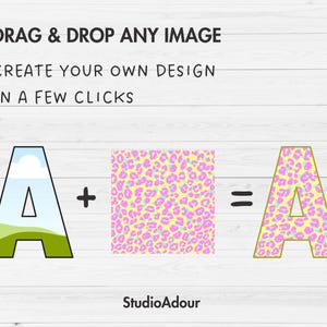 May include: A graphic showing how to create a custom design by combining a blue letter A with a yellow background and a pink and blue leopard print. The text reads "DRAG & DROP ANY IMAGE CREATE YOUR OWN DESIGN IN A FEW CLICKS".