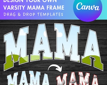 Design Your Own Mama Canva Frame, Editable Mama Canva Template, Drag and Drop, Sublimation Design, Mother's Day, Mama Varsity, Sport College