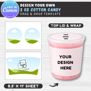 May include: A digital template for a 2 oz cotton candy container featuring a clear plastic tub filled with pink cotton candy, a top lid label, and a side wrap label. The template includes text areas labelled YOUR DESIGN HERE and 8.5 x 11 sheet.
