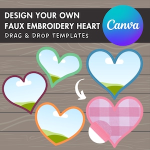 May include: Four heart-shaped templates for creating faux embroidery designs. The templates feature a green hill, blue sky, and white clouds. The text "DESIGN YOUR OWN FAUX EMBROIDERY HEART DRAG & DROP TEMPLATES" is at the top of the image. The text "Canva" is in a purple and blue circle at the top right of the image.