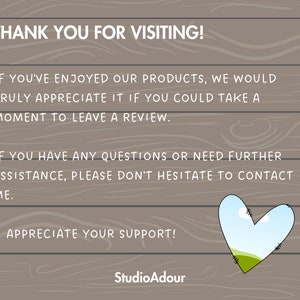May include: A thank you message with a heart graphic on a woodgrain background. The text reads "Thank you for visiting! If you've enjoyed our products, we would truly appreciate it if you could take a moment to leave a review. If you have any questions or need further assistance, please don't hesitate to contact me. I appreciate your support! StudioAdour"