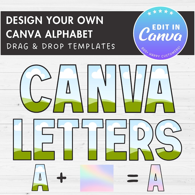 May include: Editable Canva alphabet letters with a sky and grass design. The letters are outlined in black and have a white background. The text "CANVA LETTERS" is displayed above the letters. The text "DESIGN YOUR OWN CANVA ALPHABET DRAG & DROP TEMPLATES" is displayed at the top of the image. The text "EDIT IN Canva 800 HAPPY CUSTOMERS!" is displayed in a star-shaped banner at the top right of the image. The text "A + = A" is displayed at the bottom of the image.
