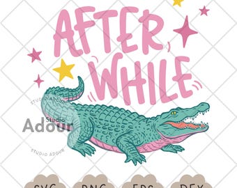 Later Gator Svg, After While Crocodile PNG, Tropical Vibes, Girly Shirt, Funny Sarcastic T-Shirt, Catch Phrase, Vacay Vibes, Commercial Use