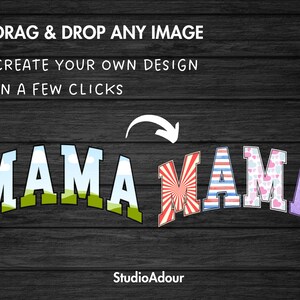 May include: A digital design template featuring the word "MAMA" in a colorful, layered style. The letters are decorated with different patterns, including clouds, stripes, hearts, and glitter. The text "DRAG & DROP ANY IMAGE" and "CREATE YOUR OWN DESIGN IN A FEW CLICKS" is displayed above the word "MAMA".
