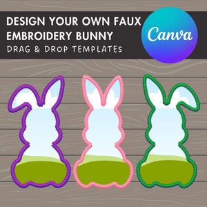May include: Three faux embroidery bunny templates in purple, pink, and green. The bunnies are outlined with a fuzzy stitch design. The text "DESIGN YOUR OWN FAUX EMBROIDERY BUNNY DRAG & DROP TEMPLATES" is at the top of the image. The text "Canva" is in a purple and blue circle at the top right of the image.