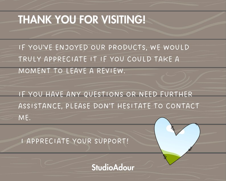 Puede incluir: Un mensaje de agradecimiento con un gr&aacute;fico de coraz&oacute;n sobre un fondo de madera. El texto dice "&iexcl;Gracias por visitar! Si has disfrutado de nuestros productos, realmente apreciar&iacute;amos que te tomaras un momento para dejar una rese&ntilde;a. Si tienes alguna pregunta o necesitas m&aacute;s ayuda, no dudes en ponerte en contacto conmigo. &iexcl;Agradezco tu apoyo! StudioAdour"
