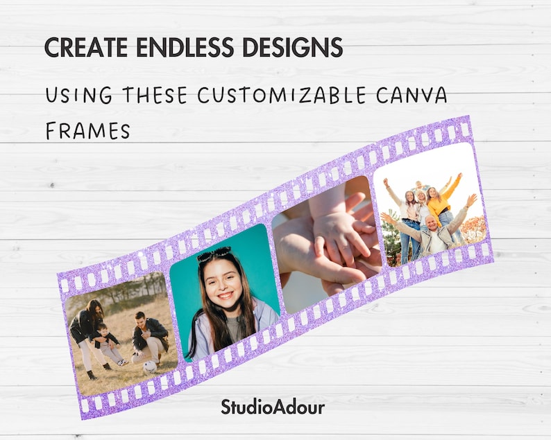 May include: Purple and white film strip design with three different photos. The photos show a family, a young girl, and a baby's hands. The text "CREATE ENDLESS DESIGNS USING THESE CUSTOMIZABLE CANVA FRAMES" is at the top of the image. The text "StudioAdour" is at the bottom of the image.