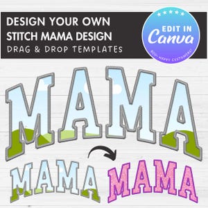 May include: A digital design template for a "MAMA" embroidery design. The design features a blue sky with clouds and green hills. The text "MAMA" is in a gray outline with a blue sky and green hills inside the letters. The design is available in two styles: one with a gray outline and one with a pink outline. The text "EDIT IN CANVA" is in a white box with a red star on each corner. The text "800 HAPPY CUSTOMERS!" is below the box.