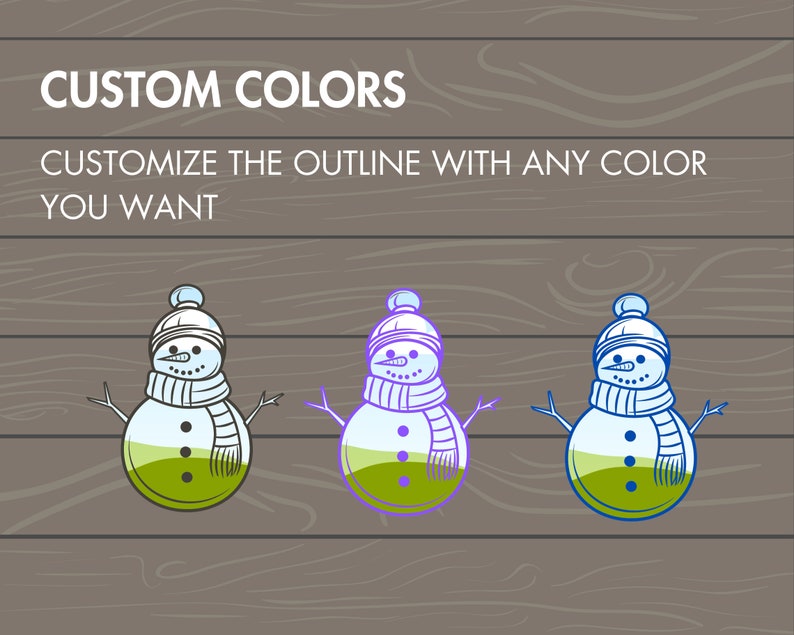 May include: Three cartoon snowmen with different colored outlines. The snowmen are on a woodgrain background. The text "CUSTOM COLORS" and "CUSTOMIZE THE OUTLINE WITH ANY COLOR YOU WANT" is at the top of the image.