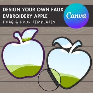 May include: Two faux embroidery apple designs with a blue sky and green grass inside. The designs are on a woodgrain background. The text "Design your own faux embroidery apple" and "Drag & Drop Templates" is at the top of the image. The text "Canva" is in a purple and blue circle at the top right of the image.