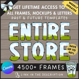 May include: A digital illustration of a wooden background with a blue and green cartoon font that reads "ENTIRE STORE". The text is surrounded by a white outline. The image also includes the text "GET LIFETIME ACCESS TO ALL FRAMES, MOCKUPS & LETTERS PAST & FUTURE TEMPLATES" and "4500+ FRAMES".