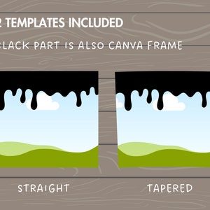 May include: Two templates for a social media post or graphic design project. The templates feature a black dripping paint effect with a blue sky and green hills background. The text "2 TEMPLATES INCLUDED" and "BLACK PART IS ALSO CANVA FRAME" is at the top of the image. The templates are labeled "STRAIGHT" and "TAPERED".