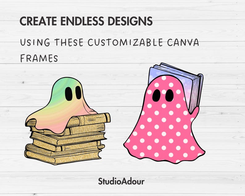 May include: Two ghost illustrations, one with a rainbow gradient and holding a stack of books, the other with pink polka dots and holding a book. The text "CREATE ENDLESS DESIGNS USING THESE CUSTOMIZABLE CANVA FRAMES" is at the top of the image.