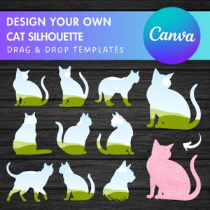 May include: Nine different cat silhouette designs with a landscape background. The silhouettes are transparent, allowing the background to show through. The last silhouette is pink and solid. The text "Design Your Own Cat Silhouette" and "Drag & Drop Templates" is at the top of the image. The text "Canva" is in a circle at the top right of the image.