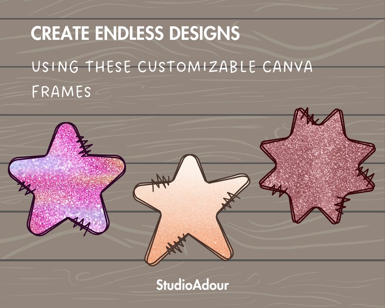 May include: Three customizable Canva frames in the shape of stars. The frames are pink, peach, and burgundy with a glitter texture. The text "CREATE ENDLESS DESIGNS USING THESE CUSTOMIZABLE CANVA FRAMES" is at the top of the image. The text "Studio Adour" is at the bottom of the image.