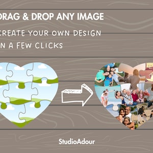 May include: A graphic showing a heart-shaped jigsaw puzzle with a blue and green landscape design. The text "DRAG & DROP ANY IMAGE" and "CREATE YOUR OWN DESIGN IN A FEW CLICKS" is above the puzzle. An arrow points to a second heart-shaped jigsaw puzzle filled with photos of people. The text "Studio Adour" is below the puzzles.