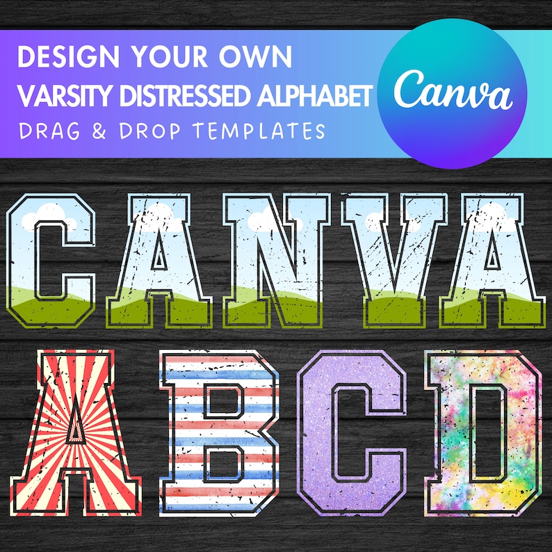 May include: A set of alphabet letters with distressed, varsity-style designs. The letters are in various colors and patterns, including a blue sky with clouds, red and white stripes, blue and white stripes, purple glitter, and a tie-dye pattern. The letters are arranged in a row, with the word "CANVA" at the top and the letters "A, B, C, D" below. The letters are on a dark wood background.