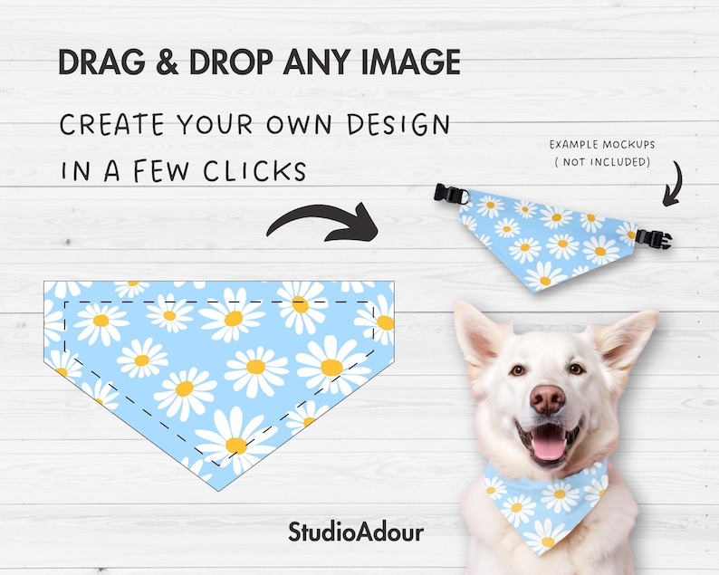 May include: A mockup showing how to create your own design for a dog bandana. The bandana is blue with a white daisy pattern. The text on the image reads "DRAG & DROP ANY IMAGE", "CREATE YOUR OWN DESIGN", "IN A FEW CLICKS", and "EXAMPLE MOCKUPS (NOT INCLUDED)".