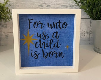 For Unto Us A Child Is Born, Christmas Standing or Hanging Sign, Holiday Shelf Sitter, Religious Christmas Sign