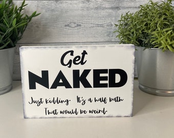 Wood Bathroom Sign, Powder Room Wall Decor, Get Naked Just Kidding Sign,  Half Bath Decor, Funny  Bathroom  Sign