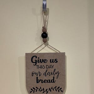 Donnez-nous ce jour notre pain quotidien Panneau suspendu, Dicton de la prière du Seigneur, Signe religieux, Panneau religieux, Panneau en bois suspendu