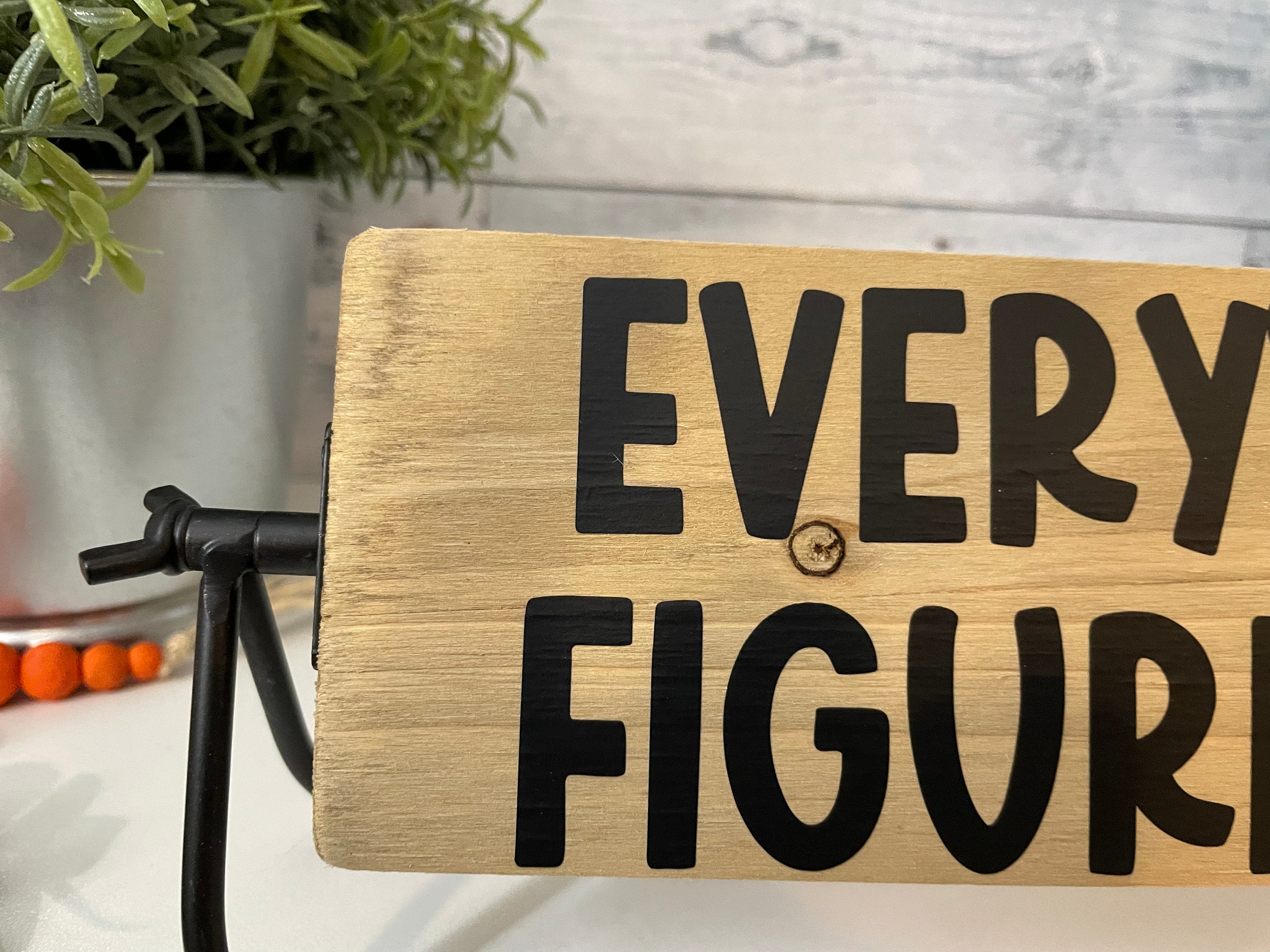 Everything is Figureoutable Sign, Black Iron Stand With Wood Sign, Standing Sign, Wood and Metal