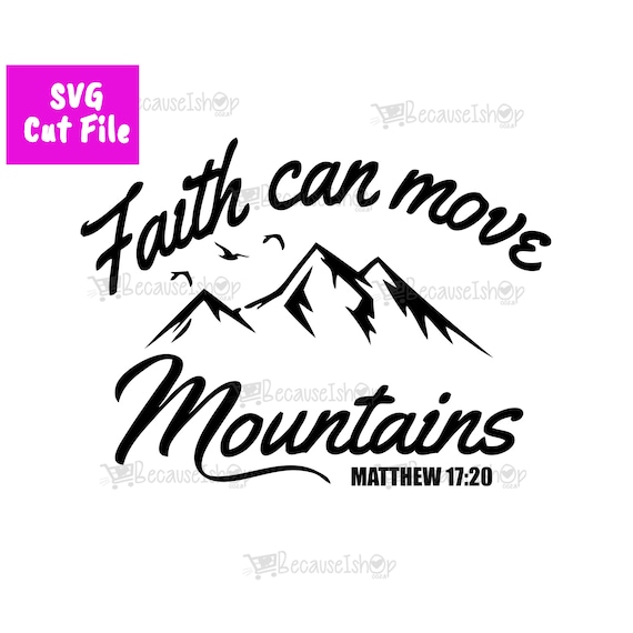 Faith Can Move Mountains Christian Matthew1720 Etsy